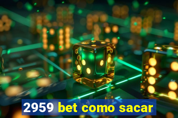 2959 bet como sacar